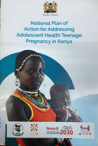 National Plan of Action for Addressing Adolescent Health Teenage Pregnancy in Kenya